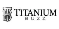 Titanium Buzz Coupons