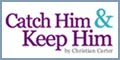 Catch Him & Keep Him Coupons