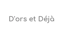 D'ors et Déjà Coupons