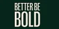 BETTER BE BOLD Coupons