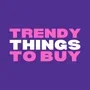 Trendy Things To Buy Coupons